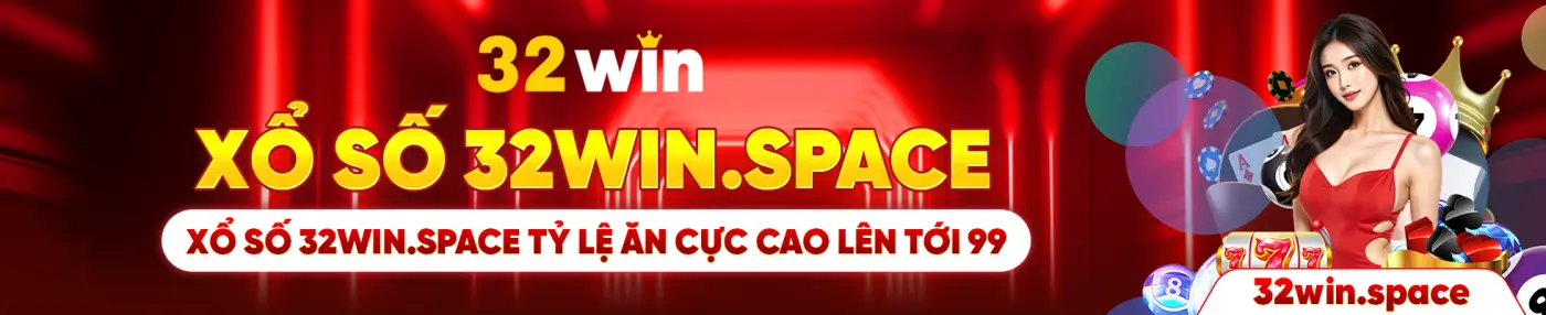 32 win XỔ SỐ 32WIN.SPACE XỔ SỐ 32WIN.SPACE TỶ LỆ ĂN CỰC CAO LÊN TỚI 99